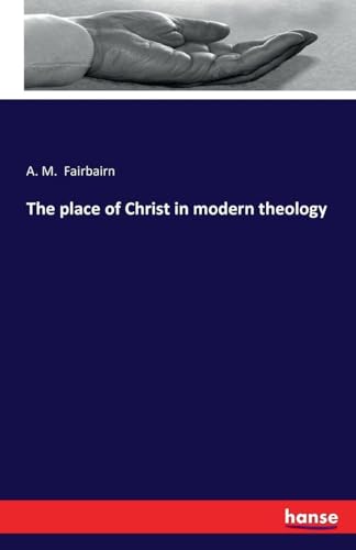 The place of Christ in modern theology