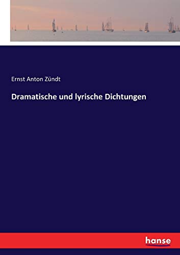 Dramatische und lyrische Dichtungen