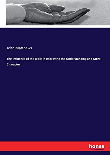 The Influence of the Bible in Improving the Understanding and Moral Character