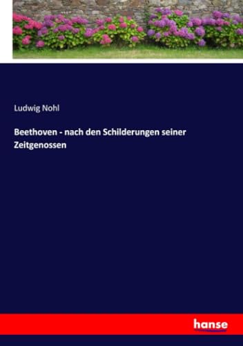 Beethoven - nach den Schilderungen seiner Zeitgenossen