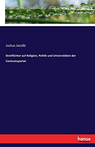 Streiflichter auf Religion, Politik und Universitäten der Centrumspartei