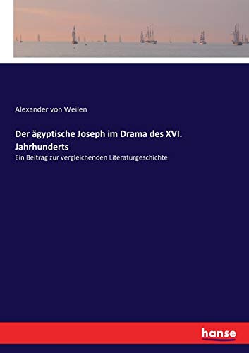 Der ägyptische Joseph im Drama des XVI. Jahrhunderts