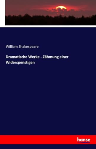 Dramatische Werke - Zähmung einer Widerspenstigen