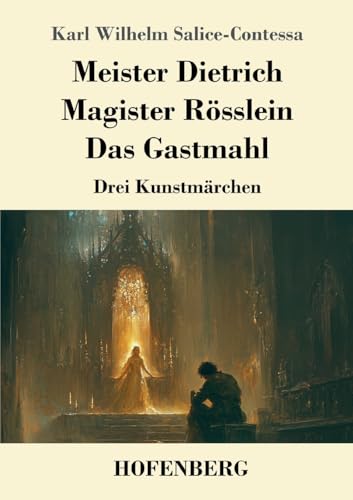 Meister Dietrich / Magister Rösslein / Das Gastmahl