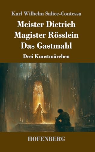 Meister Dietrich / Magister Rösslein / Das Gastmahl