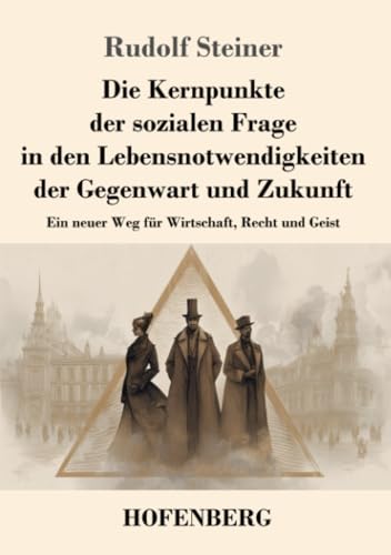 Die Kernpunkte der sozialen Frage in den Lebensnotwendigkeiten der Gegenwart und Zukunft