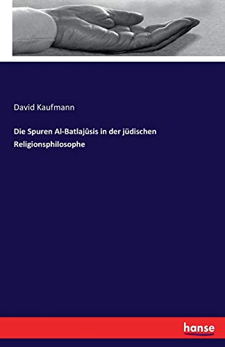 Die Spuren Al-Batlajûsis in der jüdischen Religionsphilosophe