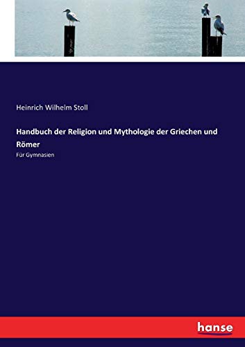 Handbuch der Religion und Mythologie der Griechen und Römer