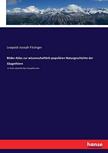 Bilder-Atlas zur wissenschaftlich-populären Naturgeschichte der Säugethiere