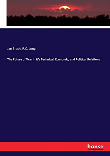 The Future of War In it's Technical, Economic, and Political Relations
