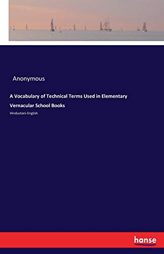 A Vocabulary of Technical Terms Used in Elementary Vernacular School Books