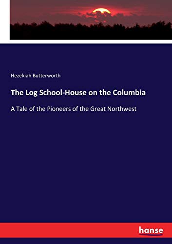 The Log School-House on the Columbia
