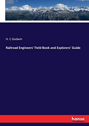 Railroad Engineers' Field Book and Explorers' Guide