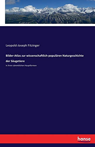 Bilder-Atlas zur wissenschaftlich-populären Naturgeschichte der Säugetiere