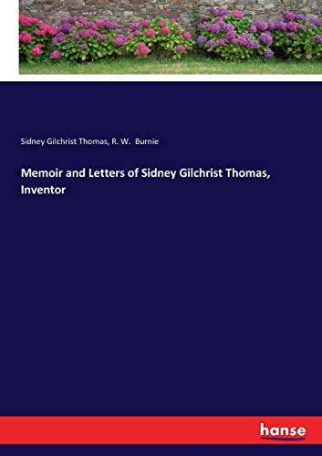 Memoir and Letters of Sidney Gilchrist Thomas, Inventor