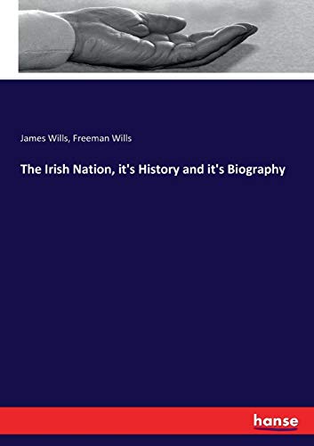 The Irish Nation, it's History and it's Biography