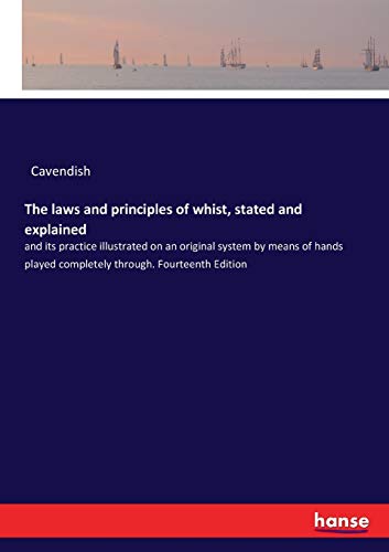 The laws and principles of whist, stated and explained