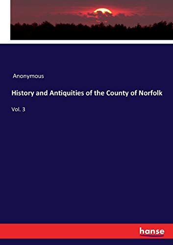 History and Antiquities of the County of Norfolk