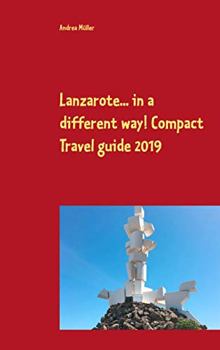 Lanzarote... in a different way! Compact Travel guide 2019