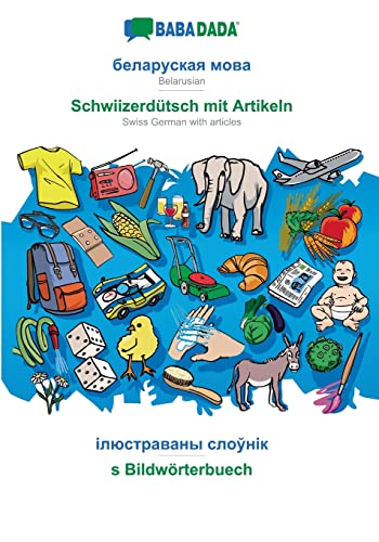 Belarusian (in cyrillic script) - Schwiizerdütsch mit Artikeln, visual dictionary
