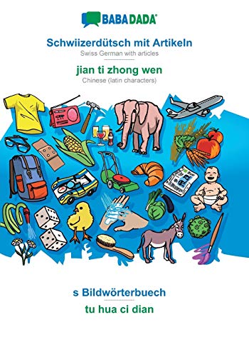 Schwiizerdütsch mit Artikeln - jian ti zhong wen, s Bildwörterbuech