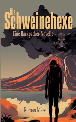 Die Schweinehexe - Eine Backpacker-Novelle