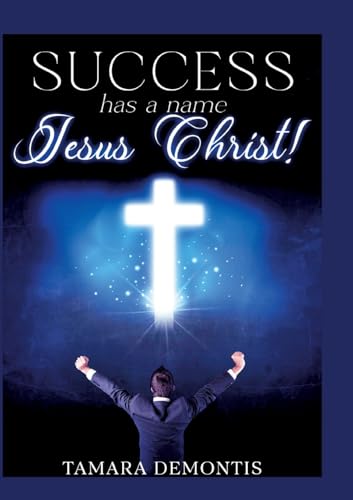 Success has a name - Jesus Christ!
