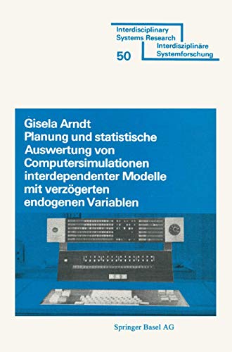 Planung Und Stastistische Auswertung Von Computersimulationen Interdependenter Modelle Mit Verzogerten Endogenen Variablen