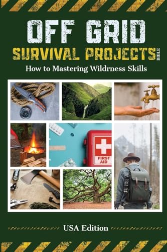 Off Grid Survival  Projects Bible