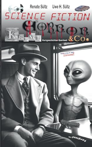 Science Fiction, Krimi, Horror & Co. - Kurzgeschichten Querbeet