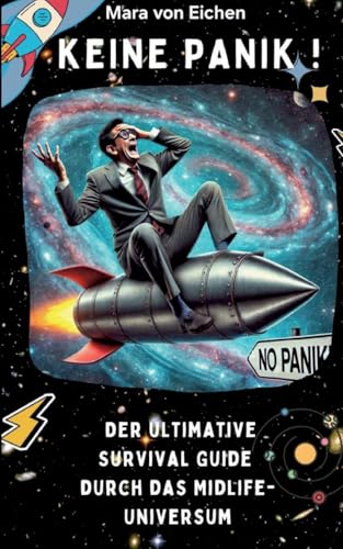 Keine Panik! Der ultimative Survival Guide durch das Midlife Universum