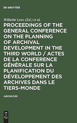 Proceedings of the General Conference on the Planning of Archival Development in the Third World / Actes de la Conference Générale sur la Planification du Développement des Archives dans le Tiers-Monde