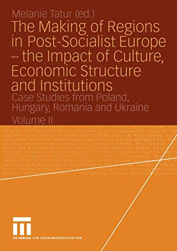 The Making of Regions in Post-Socialist Europe the Impact of Culture, Economic Structure and Institutions
