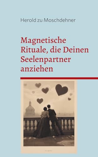 Magnetische Rituale, die Deinen Seelenpartner anziehen