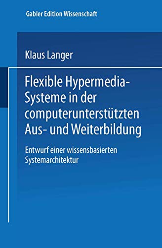 Flexible Hypermedia-Systeme in Der Computerunterstutzten Aus- Und Weiterbildung