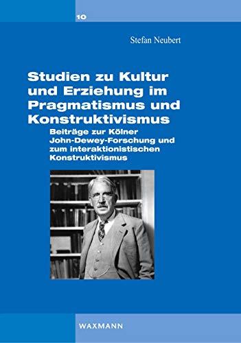 Studien zu Kultur und Erziehung im Pragmatismus und Konstruktivismus