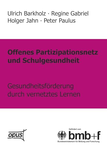 Offenes Partizipationsgesetz und Schulgesundheit - Gesundheitsförderung durch vernetztes Lernen