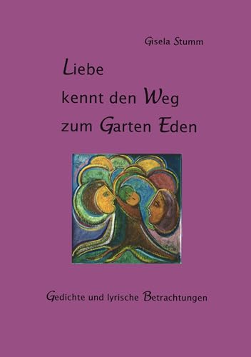 Liebe kennt den Weg zum Garten Eden