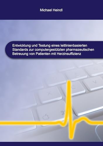 Entwicklung und Testung eines leitlinienbasierten Standards zur computergestützten pharmazeutischen Betreuung von Patienten mit Herzinsuffizienz