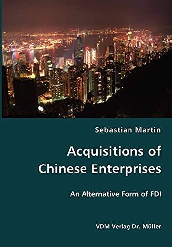 Acquisitions of Chinese Enterprises- An Alternative Form of FDI