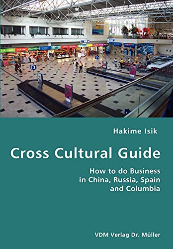 Cross Cultural Guide- How to do Business in China, Russia, Spain and Columbia