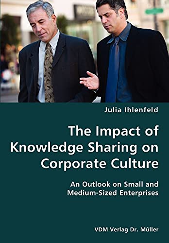 The Impact of Knowledge Sharing on Corporate Culture- An Outlook on Small and Medium-Sized Enterprises