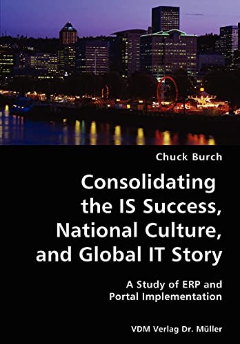 Consolidating the IS Success, National Culture, and Global IT Story- A Study of ERP and Portal Implementation