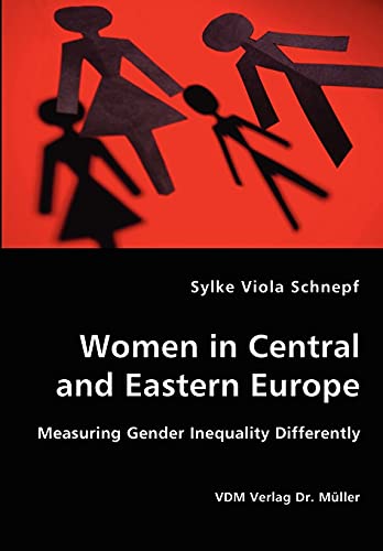 Women in Central and Eastern Europe - Measuring Gender Inequality Differently