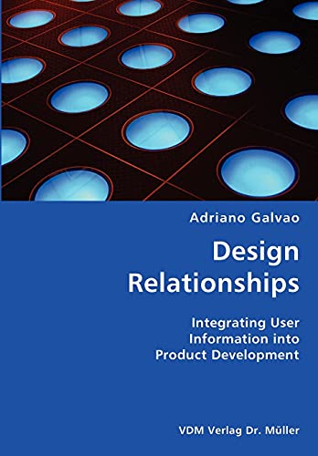 Design Relationships- Integrating User Information into Product Development