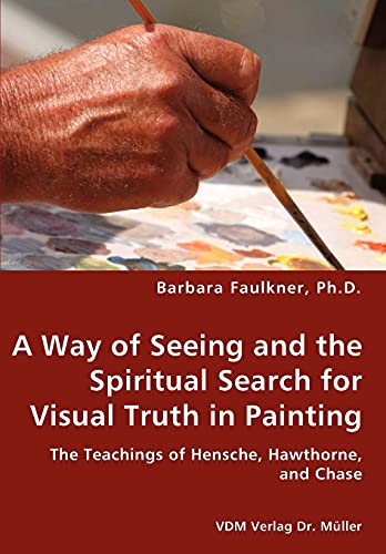 A Way of Seeing and the Spiritual Search for Visual Truth in Painting