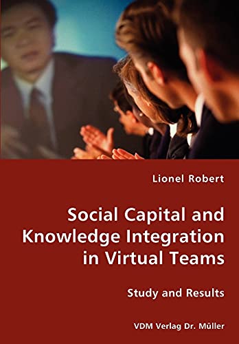 Social Capital and Knowledge Integration in Virtual Teams