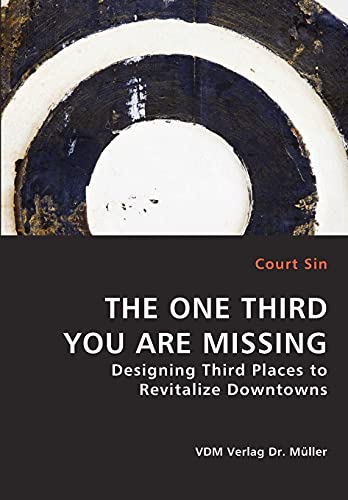 THE ONE THIRD YOU ARE MISSING - Designing Third Places to Revitalize Downtowns