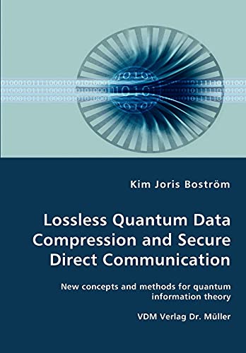 Lossless Quantum Data Compression and Secure Direct Communication- New concepts and methods for quantum information theory