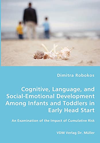 Cognitive, Language, and Social-Emotional Development Among Infants and Toddlers in Early Head Start - An Examination of the Impact of Cumulative Risk
